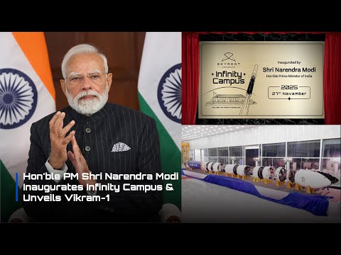 Hon'ble Prime Minister Shri Narendra Modi Inaugurates Skyroot's Infinity Campus & Unveils Vikram-1