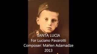 SANTA LUCIA For Pavarotti Composer Marlen Adamadze 2013