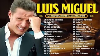 LUIS MIGUEL ÉXITOS SUS MEJORES ROMANTICÁS MIX || LUIS MIGUEL GRANDES ÉXITOS BALADAS 80s 90s