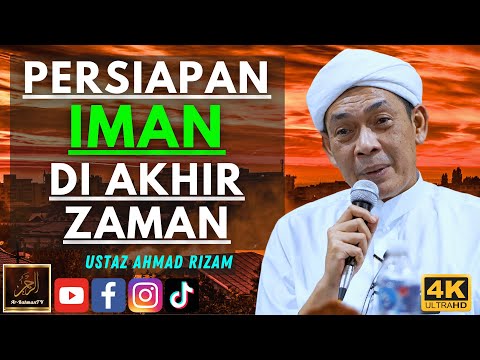Ustaz Ahmad Rizam - PERSIAPAN IMAN DI AKHIR ZAMAN