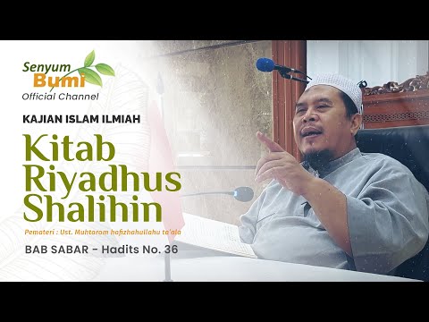 SYARAH KITAB RIYADHUS SHALIHIN - BAB SABAR, Hadits No. 36