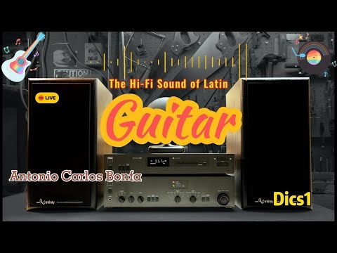 The Hi Fi Sound of Latin Guitar - High Quality Sound - Antonio Carlos Bonfa