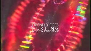 Friendly Fires - Hurting (Benoit &amp; Sergio Remix)