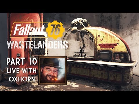 Fallout 76 Wastelanders Part 10 - Live with Oxhorn