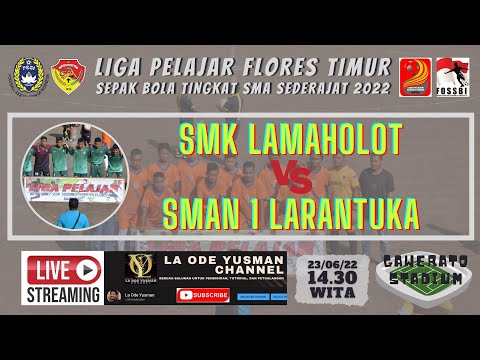 SMK LAMAHOLOT  VS  SMAN 1 LARANTUKA | LIVE !!! LIGA PELAJAR KAB. FLORES TIMUR TAHUN 2022