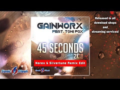 Gainworx feat. Toni Fox - 45 Seconds 2k18 (Norex & Silvertune Remix Edit)