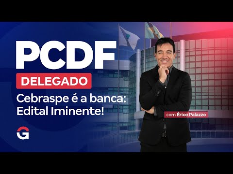 Concurso PCDF Delegado | Cebraspe é a banca: Edital Iminente!