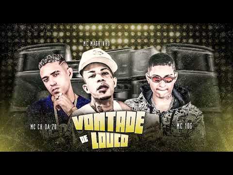 MC 10G , MC CH DA ZO , MC MAGRINHO - VONTADE DE LOUCO