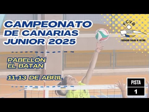 SÁBADO - TARDE - PISTA 1 - 🏐💥Campeonato de Canarias Júnior 2025💥🏐