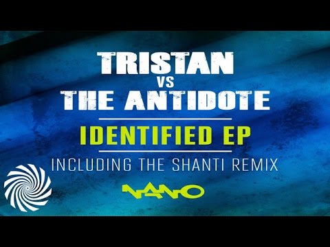 Tristan vs The Antidote - Identified (Shanti Remix)