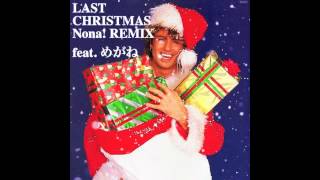 LAST CHRISTMAS Nona! REMIX feat. めがね