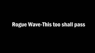 Rogue Wave-This too shall pass
