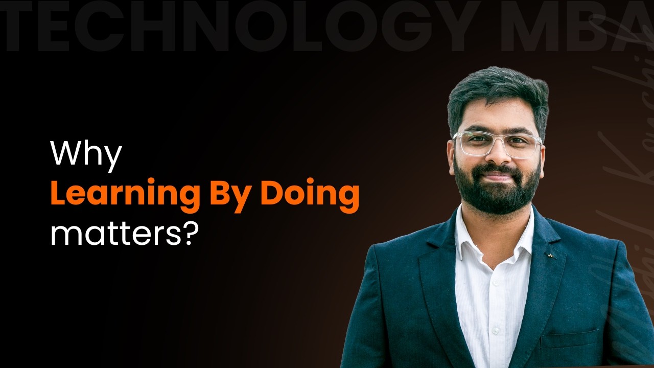 Why Learning By Doing matters? | Nikhil Koushik - Technology MBA 2026