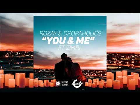 Rozay & Dropaholics - You & Me (ft. Zimri) (Audio)