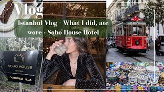 Istanbul Vlog : What I did, ate and wore in Istanbul : Soho House Hotel #vlogmas