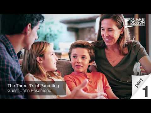 The 3 R’s of Parenting - Part 1 with Guest John Rosemond | Dr. James Dobson's Family Talk
