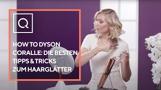 How to Dyson Coralle: Die besten Tipps & Tricks zum Haarglätter
