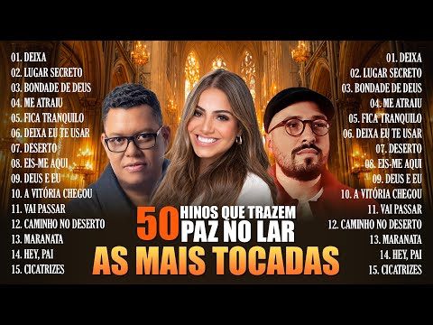 50 Hinos Que Trazem Paz No Lar Em 2026, Nova Músicas Gospel Mais Tocad