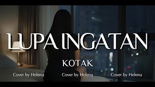 Download lagu Lupa ingatan - KOTAK Cover by Helena mp3