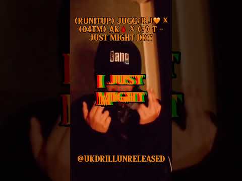 #RunItUp JUGG£R J x #04tm AK x (?) T - Just Might Dry