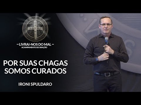 Por Suas Chagas somos curados - Ironi Spuldaro (28/07/18)