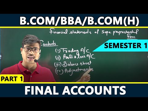 Final Accounts | Part 1. Most Important For B.com/ B.com(H)/ BBA 1st Semester. | Sunil panda sir