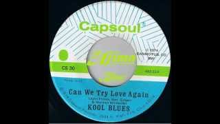 KOOL BLUES - Can We Try Love Again - CAPSOUL 1974.wmv KOOL BLUES - Can We Try Love Again - CAPSOUL 1974.wmv