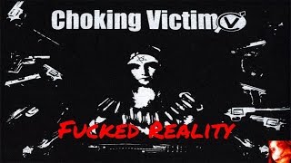 Choking Victim - Fucked Reality | Julian Gonzalez
