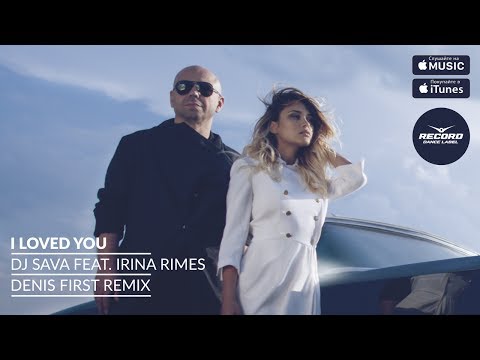 DJ Sava feat. Irina Rimes - I Loved You (Denis First Remix) | Record Dance Label