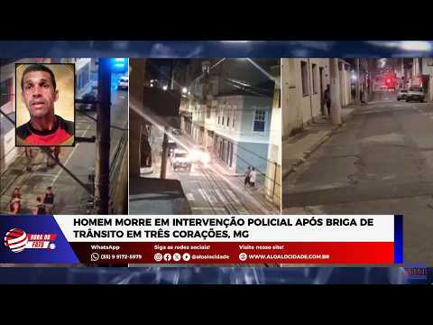 Homem morre em intervenção policial após briga de trânsito em Três Corações, MG