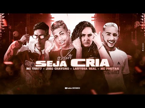 JHEO CHAVOSO, MC FREITAS, MC VERT7 E LARYSSA REAL - SEJA CRIA / ME MACHUCA