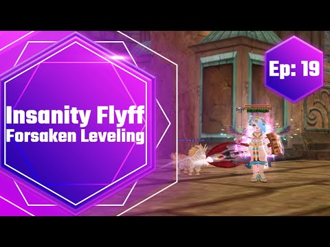 Insanity Flyff - Forsaken Leveling (Ep:19)