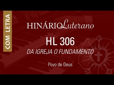 HL306 - Da igreja o fundamento | com letra