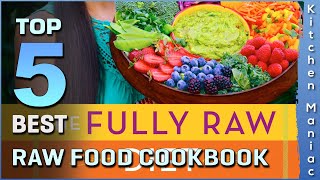 5 Best Raw Food Cookbooks Review 2025 | Perfect Books for Any Health Conscious