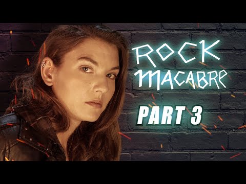 Rock Macabre (Part 3/3) [vidéo avec le son]