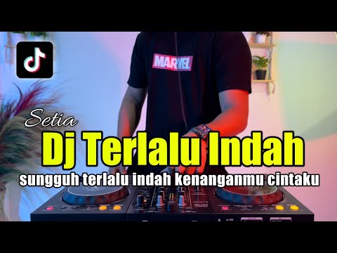 DJ SUNGGUH TERLALU INDAH KENANGANMU CINTAKU REMIX TERLALU INDAH TIKTOK 2022