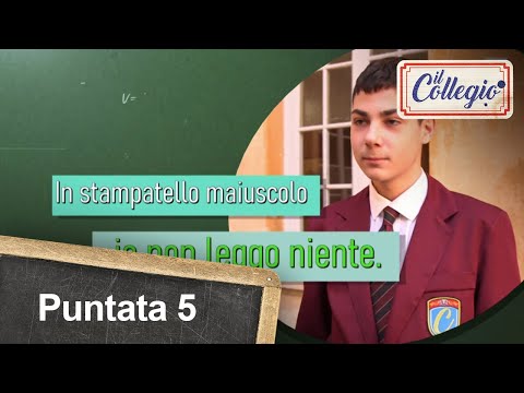 “In stampatello maiuscolo io non leggo niente” - Quinta puntata - Il Collegio 5