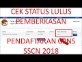 CARA CEK STATUS LULUS PEMBERKASAN CPNS SSCN 2018 BKN GO ID