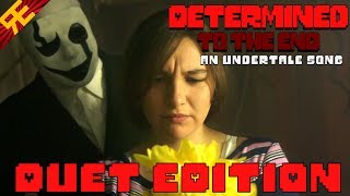 DETERMINED TO THE END - Duet Edition! (Undertale original song) [by Random Encounters]