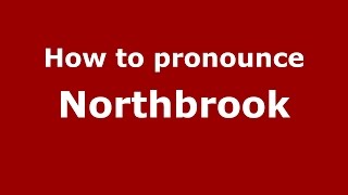 How to pronounce Northbrook