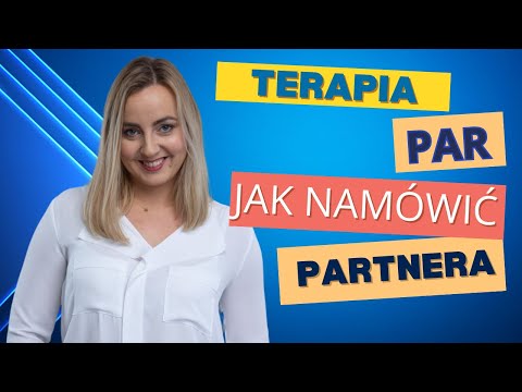 Jak namówić partnera na terapię - terapia par