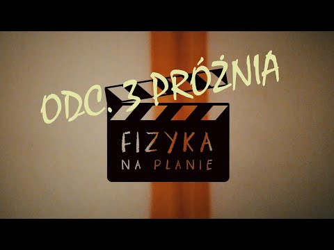 Fizyka na planie | Odcinek 3 | Próżnia