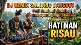 Download lagu DJ REMIX SALUANG DANGDUT MINANG - HATI NAN RISAU mp3