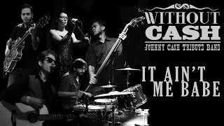 WithoutCash - It ain't me babe (JohnnyCash Tribute Band)