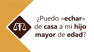 ¿PUEDO «ECHAR» DE CASA A MI HIJO MAYOR DE EDAD #MATEOBUENOABOGADO #DERECHODEFAMILIA
