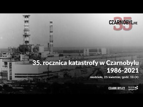 CZARNOBYLive - 35. rocznica katastrofy w Czarnobylu cz.1.