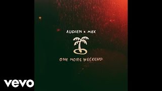 Audien, MAX - One More Weekend (Audio)