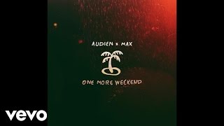 Audien, MAX - One More Weekend (Audio)