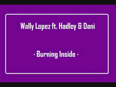 Wally Lopez ft. Hadley & Dani - Burning Inside ( by Alan! )