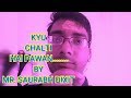 KYU CHALTI HAI PAWAN IN REAL VOICE BY MR SAURABH DIXIT